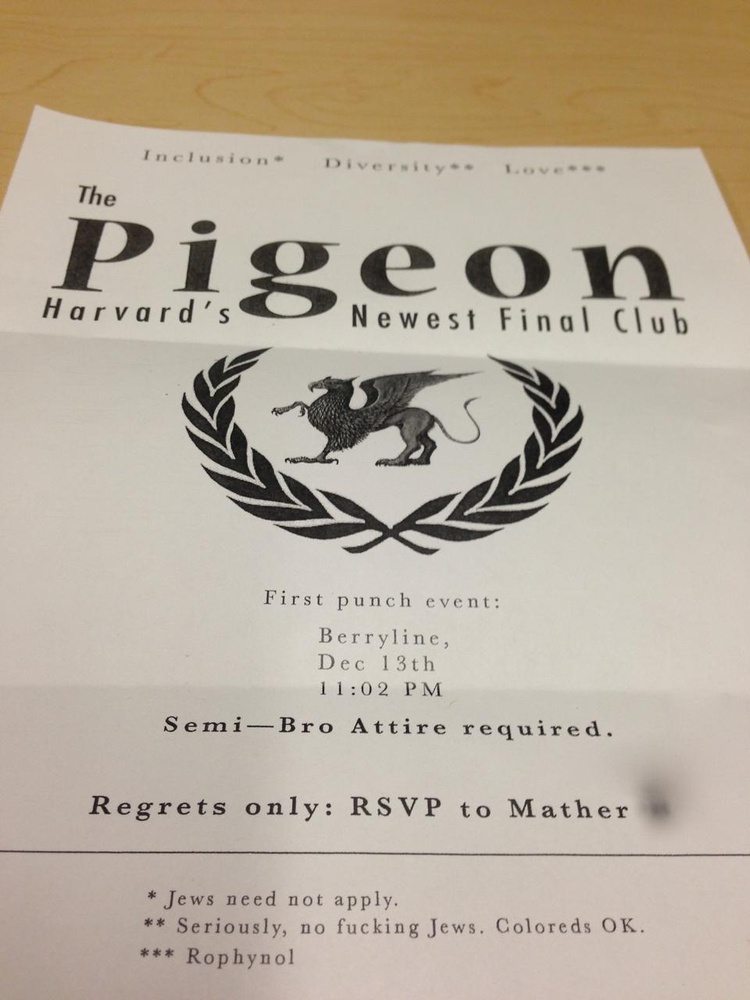 Students in at least six River Houses found this flyer for “The Pigeon” under their doors early Friday morning. The flyer featured inflammatory language regarding minority students, race, and religion, sparking controversy across campus.