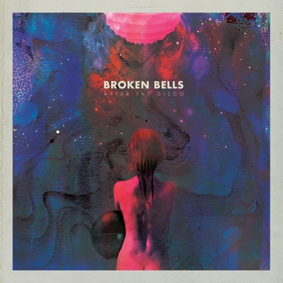 Cover image for Broken Bells Play It Close And Safe “After The Disco”