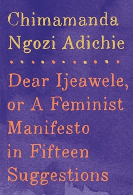 Cover image for ‘Dear Ijeawele’ Sets a Standard for Feminism