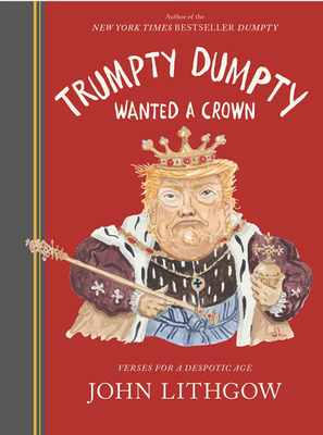 Cover image for ‘Trumpty Dumpty Wanted a Crown’ is a Royally MAGAnificent Satirical Touchdown
