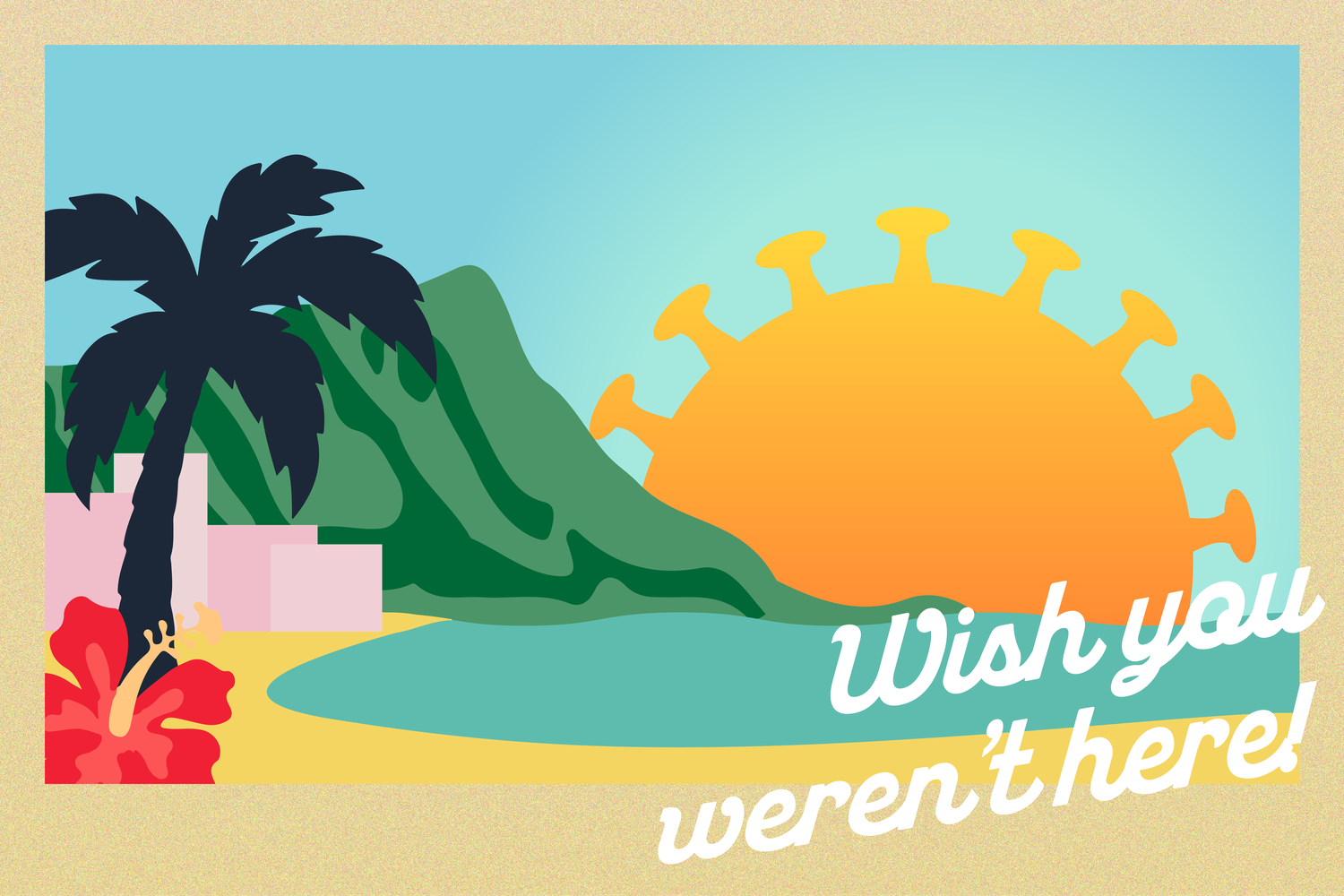 "Wish you weren't here!"