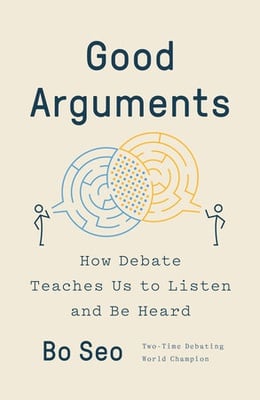 Cover image for Review of ‘Good Arguments’ by Bo Seo ‘17 HLS ‘24