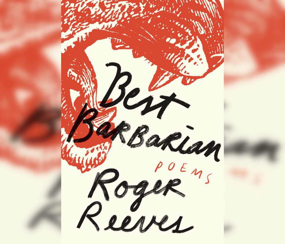 The cover of Roger Reeves's "Best Barbarian."
