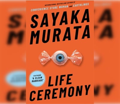 Cover image for ‘Life Ceremony’ Review: Sayaka Murata’s Normal is a Type of Madness