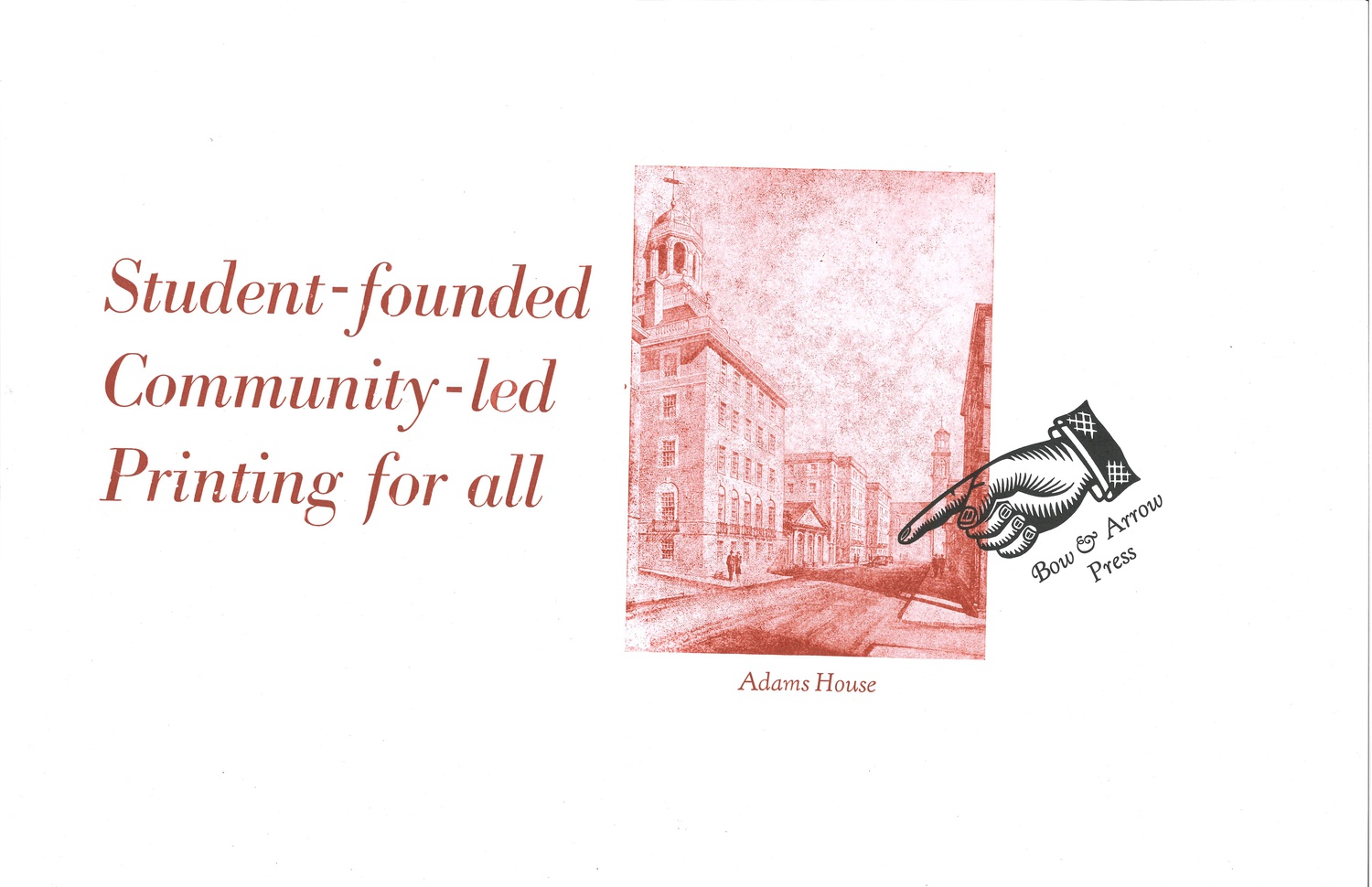 A print the writers helped make on the last print run of  Bow & Arrow Press. The black manicule points to its former location at the intersection of Bow Street and Arrow Street.