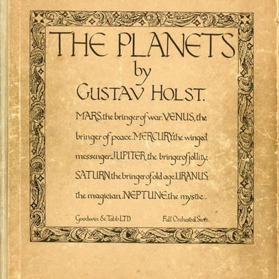 Cover image for ‘The Planets’ Retrospective: Holst’s Spectacular, Forward-Looking Journey Through Music, Space, and the Mind
