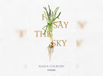 Cover image for ‘I Say the Sky’ Review: Colburn’s Authenticity Lends Her Poetry Relevance