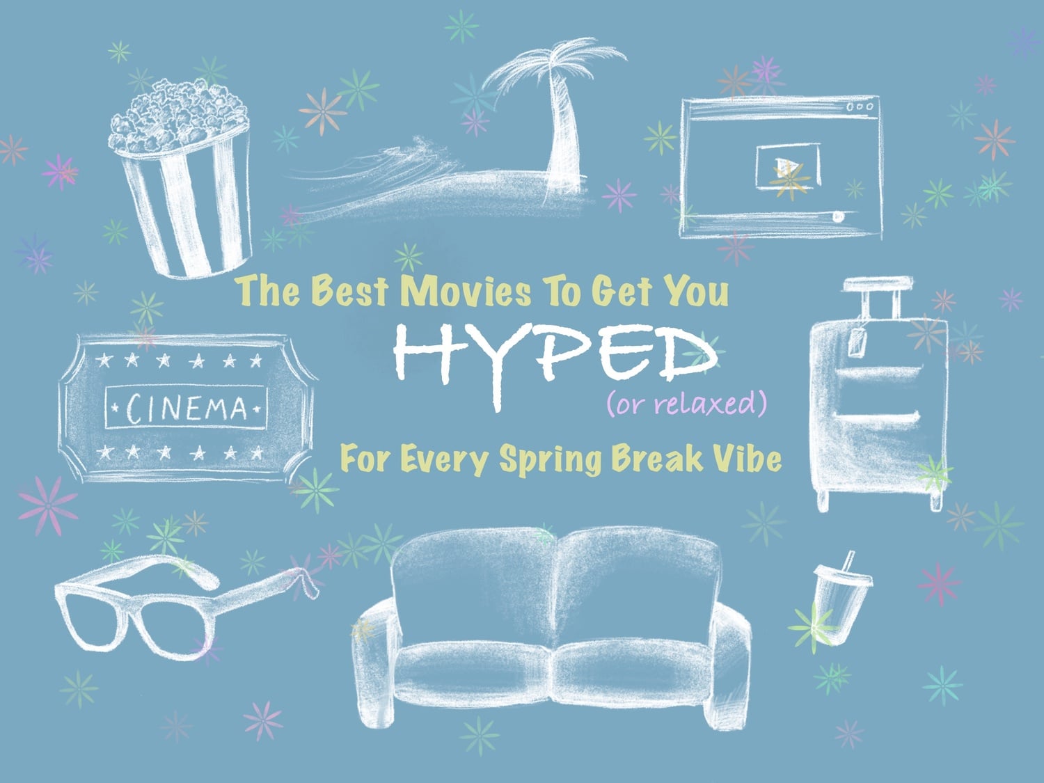 Spring break is almost here, and the right movie can help set the tone for your entire break.