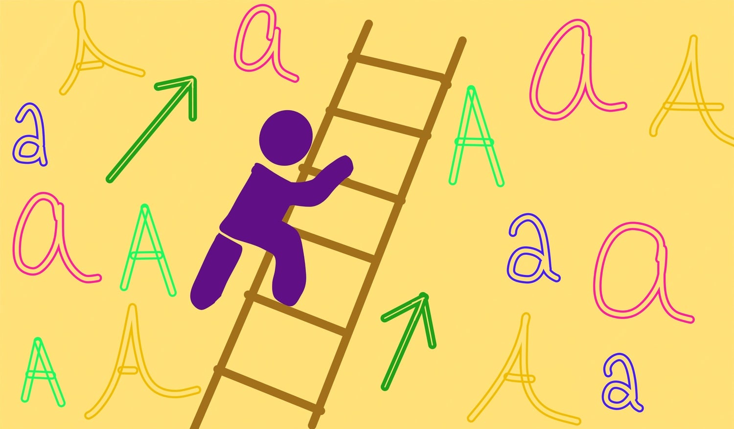 Climb the ladder to the top.
